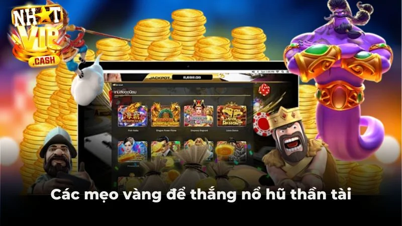 Các mẹo vàng để thắng nổ hũ thần tài