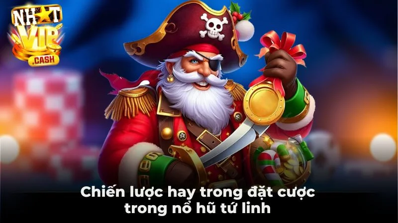 Chiến lược hay trong đặt cược trong nổ hũ tứ linh