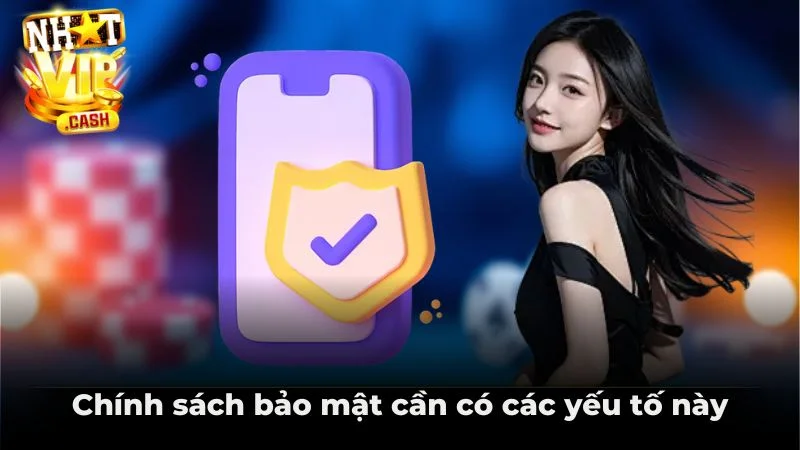 Chính sách bảo mật cần có các yếu tố này