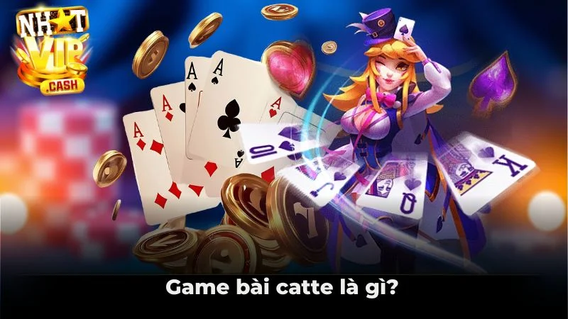 Game bài catte là gì?