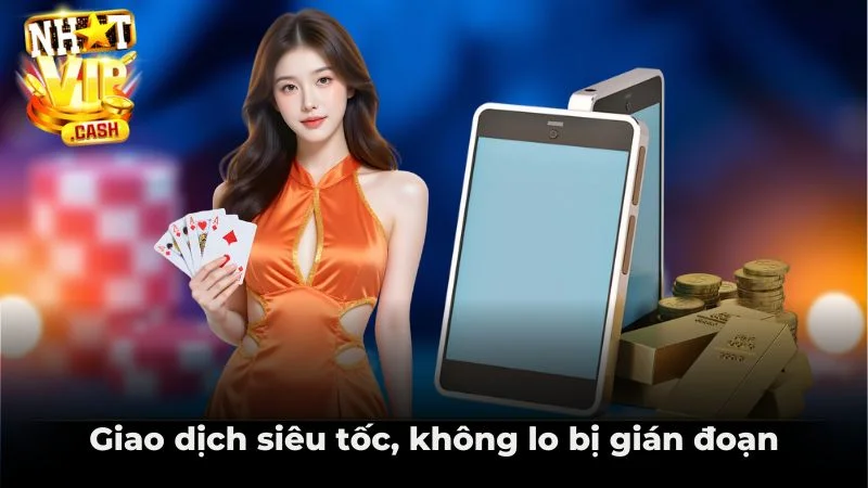 Giao dịch siêu tốc, không lo bị gián đoạn