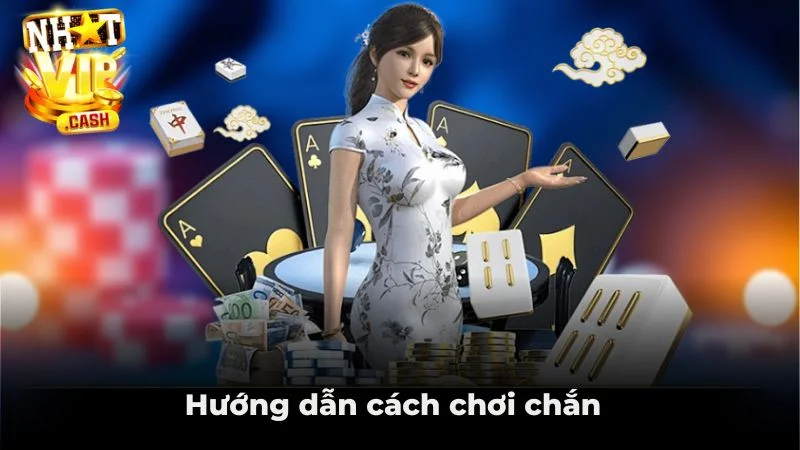 Hướng dẫn cách chơi chắn 