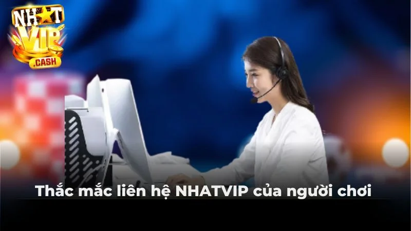 Thắc mắc liên hệ NHATVIP của người chơi 