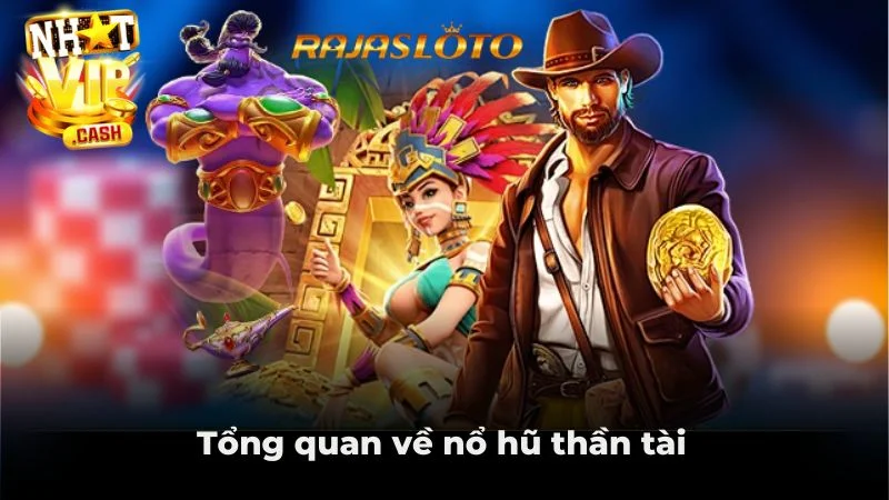 Tổng quan về nổ hũ thần tài